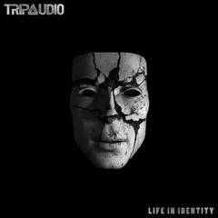 TripXudio - Life In Identity (Original Mix) [FREE DL]