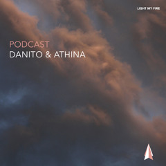 Light My Fire ▲ Podcast 017 △ Danito & Athina