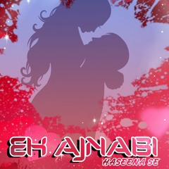 EK AJNABI HASEENA SE DJ DIKENDRA