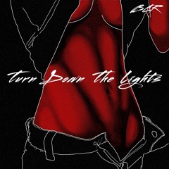 BGR - Turn Down The Lights (Prod. By @jarjmusic)