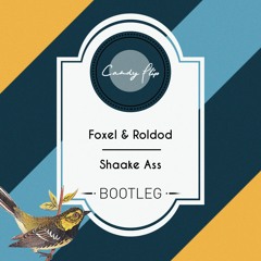 Foxel & Roldod - Shaake Ass (Bootleg)