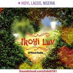 Ikoyi Luv by @__Tobz (Ayo jay,  Mr Eazi, Adekunle gold, Nigerian Love songs, African Love songs)