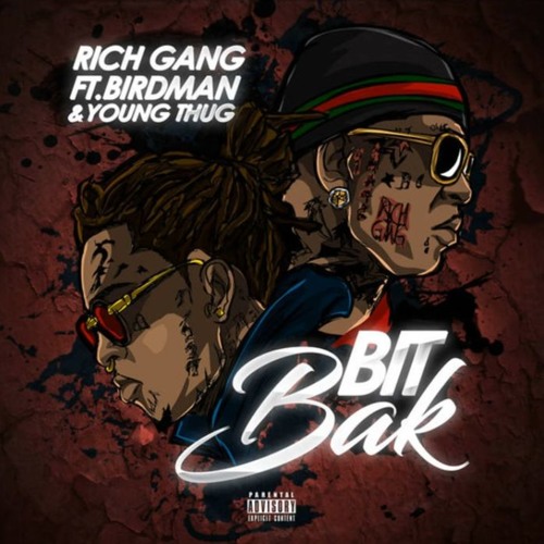 YOUNG THUG & BIRDMAN ~ BIT BAK [RICH GANG 2]