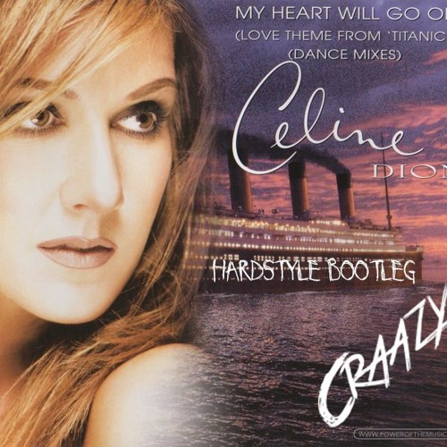 Celine Dion - My Heart Will Go On (Craazy Hardstyle Bootleg)