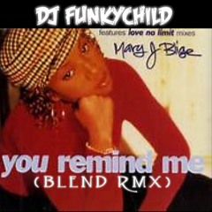 MARY J BLIGE- YOU REMIND ME (DJ FUNKYCHILF BLEND RMX)