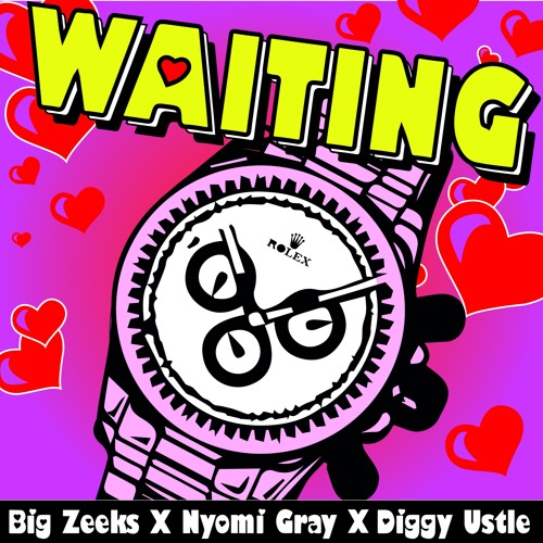 Big Zeeks X Nyomi Gray X Diggy Ustle  - Waiting Prod. By Donaeo