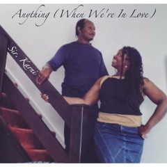 Anything (When We're in Love) - Sir. Karni