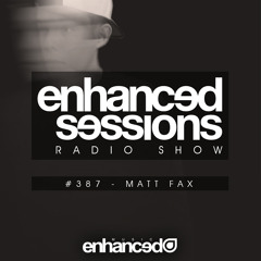 Enhanced Sessions 387 with Matt Fax