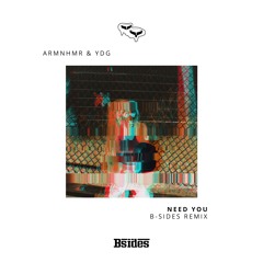 ARMNHMR & YDG - Need You (B-Sides Remix)