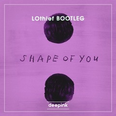 Shape Of You (LOthief BootLeg) [Free Download Click "Buy"]