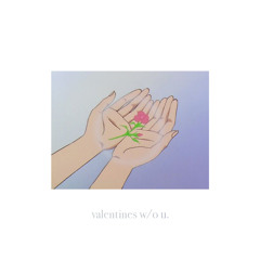 valentines w/o u.