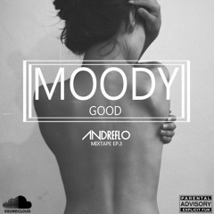 Moody Good(mixtape ep.3-Andreflo)