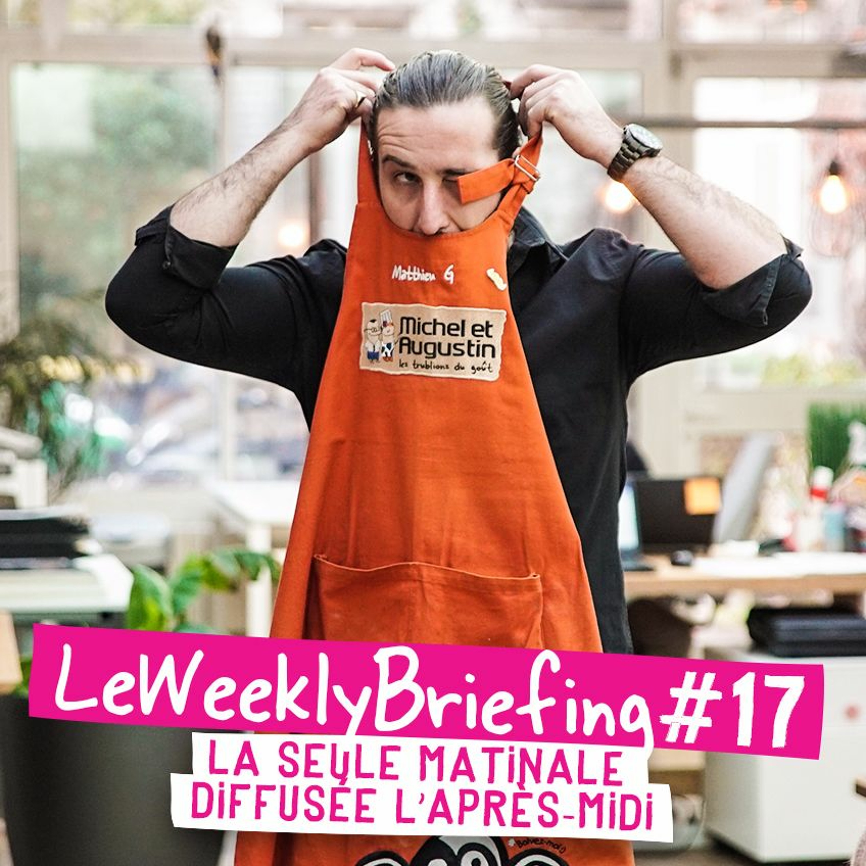 Le Weekly Briefing par Michel et Augustin et TOUTE la tribu - La seule matinale diffusée l\'après-midi - Chaque lundi à 15h dans vos oreilles ;)