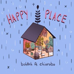 Happy Place ft. Ehiorobo