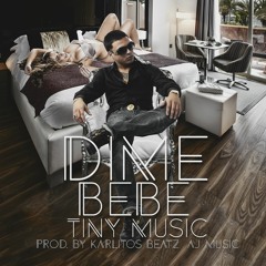 Tiny Music - Dime bebe (Prod. Karlitos Beatz )