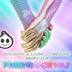 Enschway & Luude - Timezone [Drops Flip]
