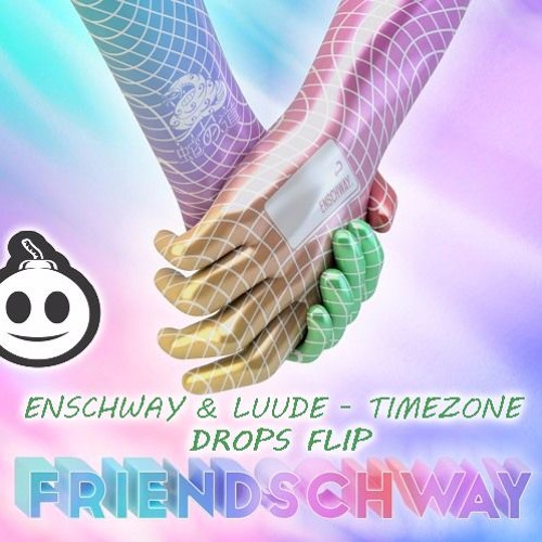 Enschway & Luude - Timezone [Drops Flip]