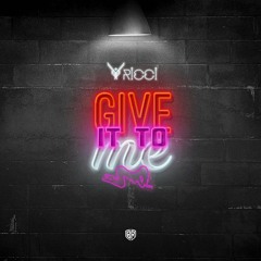 RICCI - Give It To Me