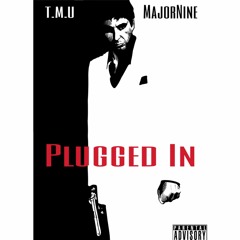 TMU ft Majornine - Plugged In