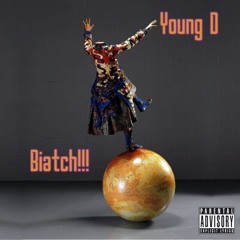 Young D - Biatch!!!