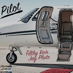 Filthy Rich - Pilot ft. Jay Pluto