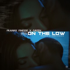 On The Low - Frankk Finesse (Feat. Green)