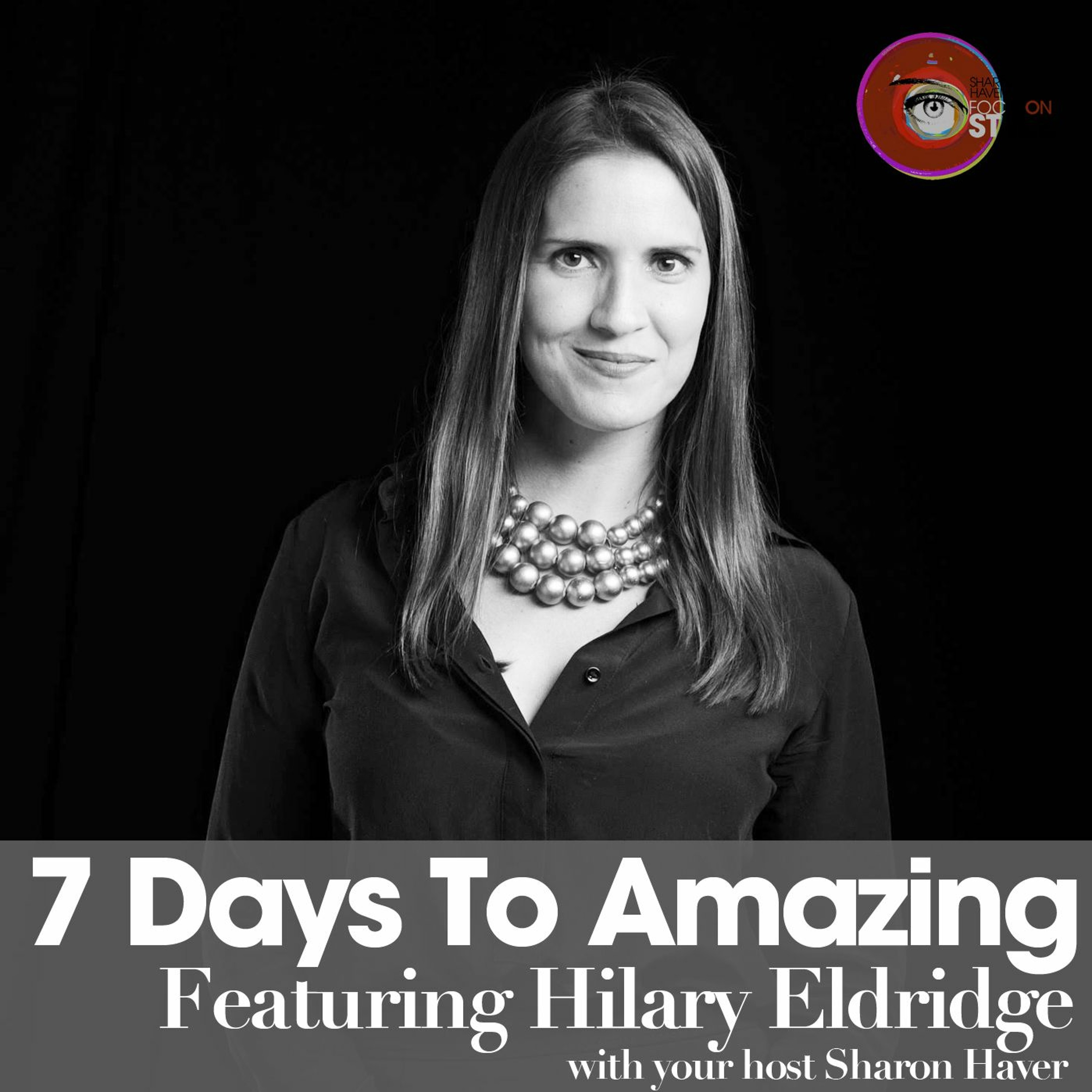 7 Days To Amazing Podcast with Sharon Haver