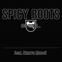 Spicy Roots - One More Dub (feat. Skarra Mucci)