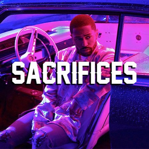 Big Sean - Sacrifices (feat. Migos)