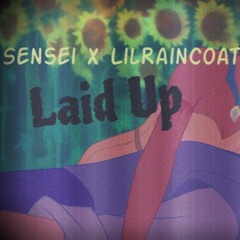 Laid Up - Sensei X LilRainCoat