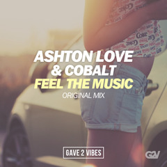 Ashton Love & Cobalt - Feel The Music (Original Mix) [PREMIERE] (New DL Link)