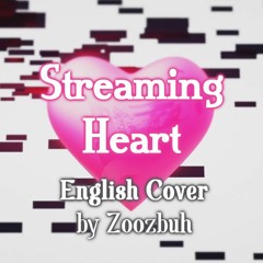 Streaming Heart (ENGLISH Vocaloid Cover)