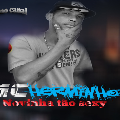 Stream MC Herminho - Novinha Tão Sexy (DJVICENTIN) by MC HERMINHO | Listen  online for free on SoundCloud