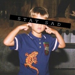 Stay Sad
