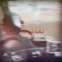 east side ballad (closure)