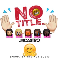 JR Castro "No Title" (Produced by The Audibles)