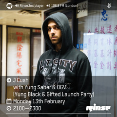 Rinse FM Podcast - J Cush w/ Yung Saber & OGV (Yung, Black & Gifted Launch Party)
