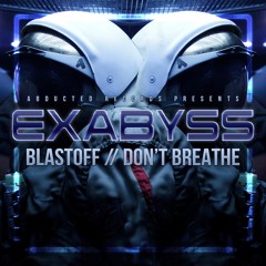 Exabyss - Don't Breathe [OUT NOW!]