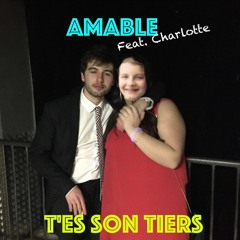 T'es son tiers - Amable ft. Charlotte