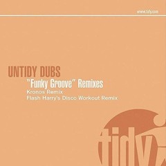 Untidy Dubs - Funky Groove (Kronos Remix)
