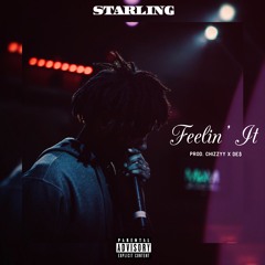 Starling - Feelin' It (Prod. by Chizzyy x De$)
