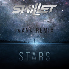 Skillet - Stars (IvanK Radio Mix)