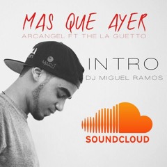 MAS QUE AYER , Arcangel, The la guetto (Intro Dj Miguel Ramos)95 BPM