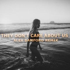 They Don't Care About Us (Alex Bamford Remix)