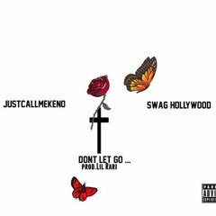 @Justcallmekeno x @Swaghollywood - Don't Let Go {Prod.By @lil_Rari
