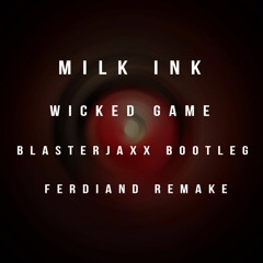 Milk Inc - Wicked Game (Blasterjaxx Bootleg)(Ferdinand Edit) Free + FLP