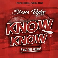 Stone Vybz - KNOW KNOW (by famillia sound & Purple recordz)