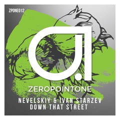 ZPONE012 : Nevelskiy & Ivan Starzev - Down That Street (Kostenko Brothers Dance mix)