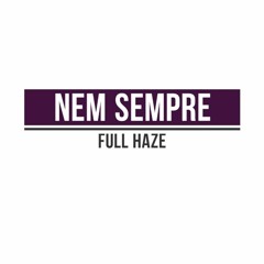Full Haze - Nem Sempre (Part. Jean Tassy E TH) [Prod. Disstinto]