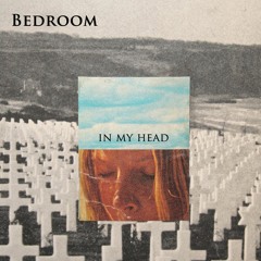 Bedroom - In my Head